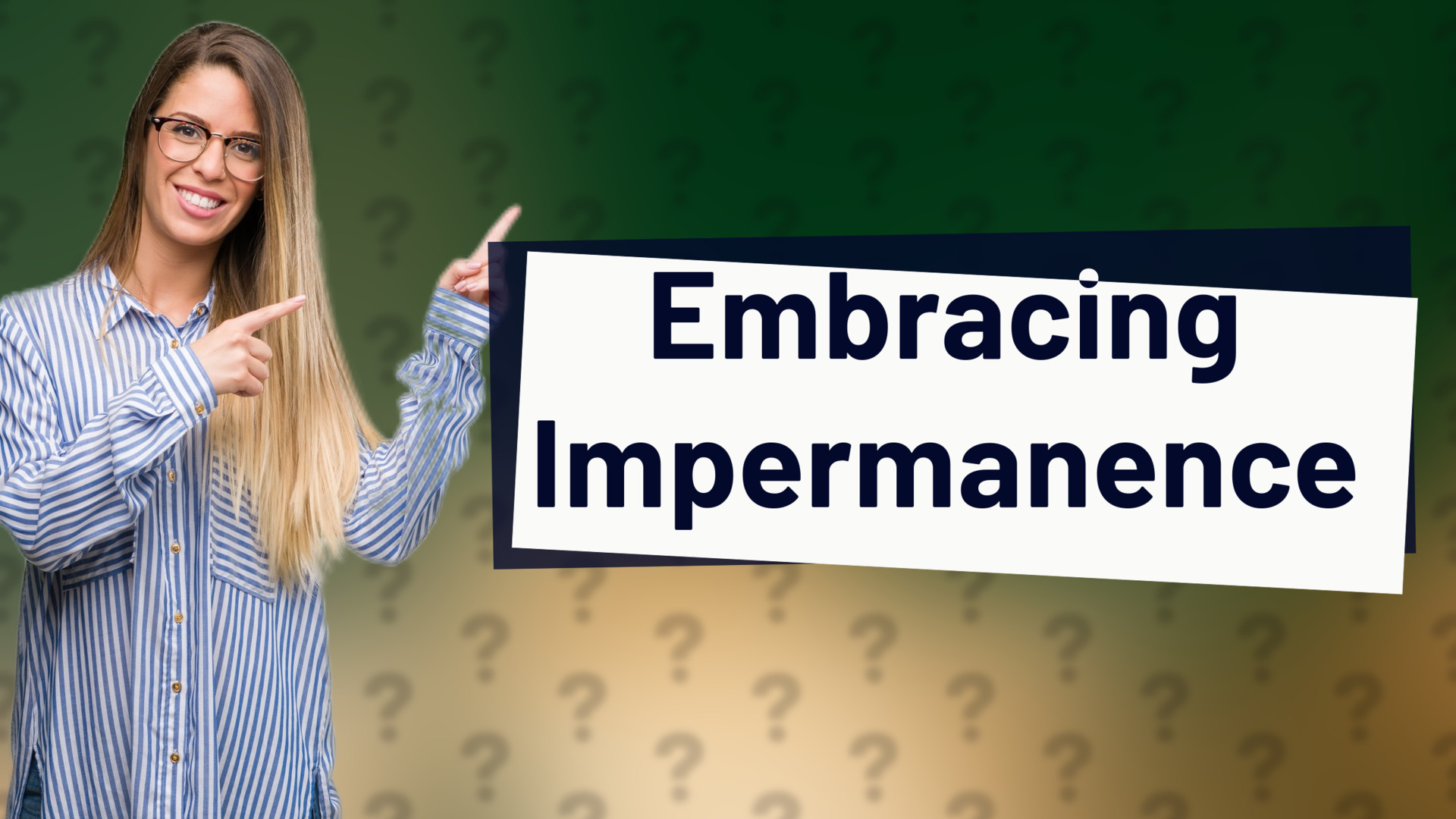 Embracing Impermanence