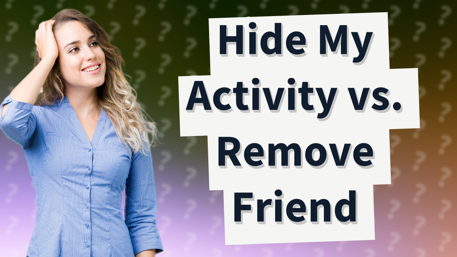 Hide My Activity vs. Remove Friend