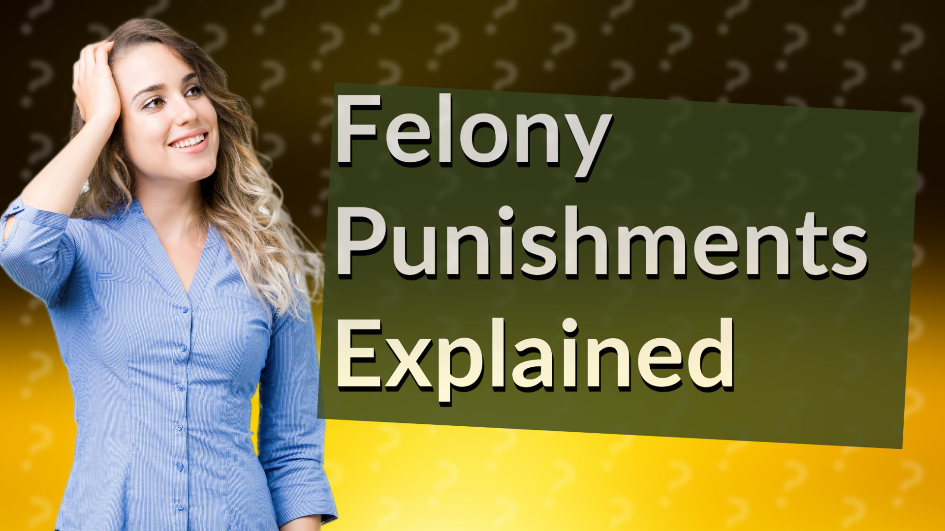 Felony Punishments Explained