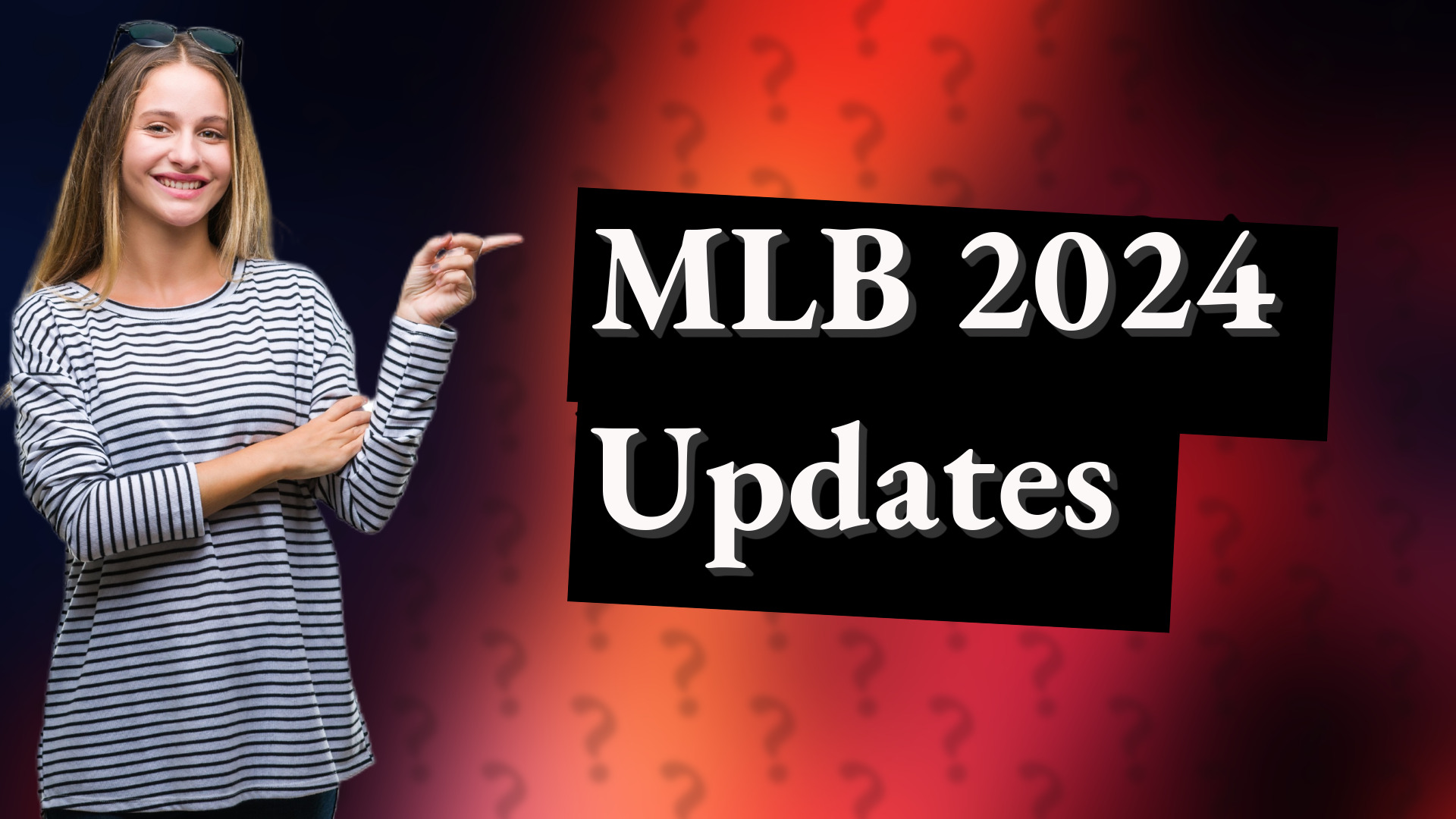 MLB 2024 Updates