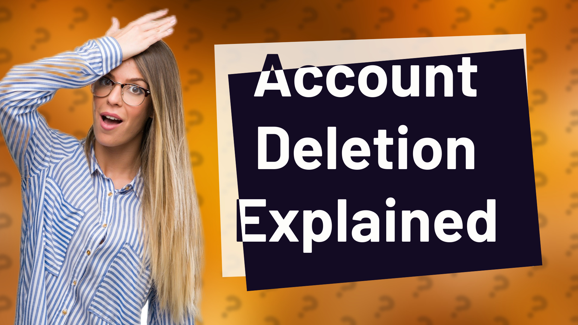 Account Deletion Explained