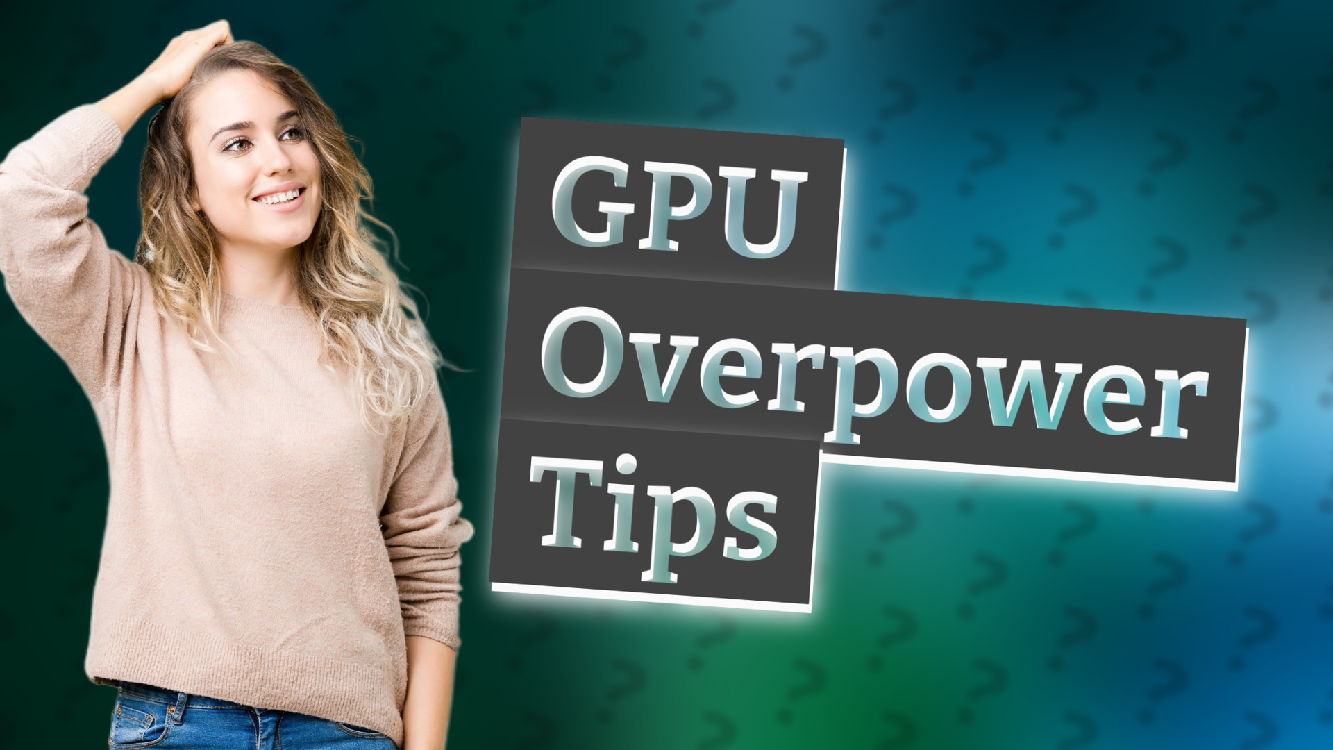 GPU Overpower Tips