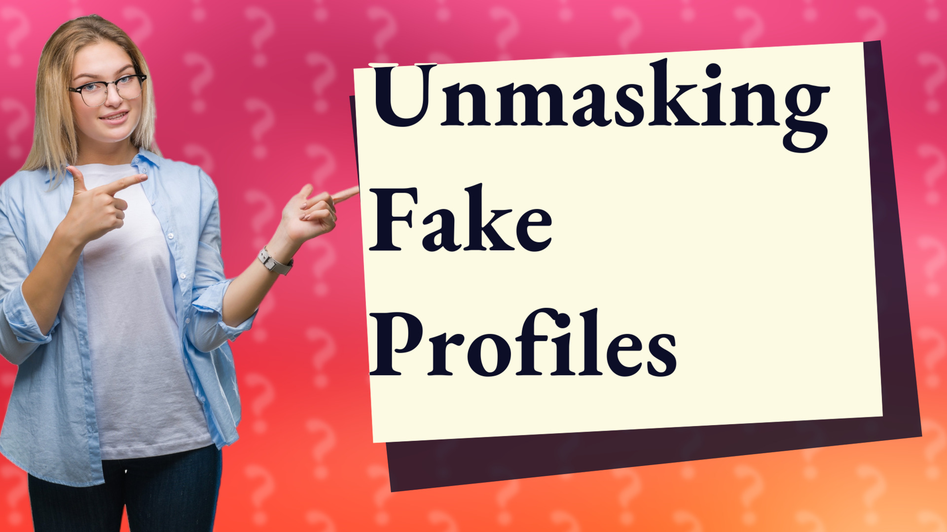 Unmasking Fake Profiles