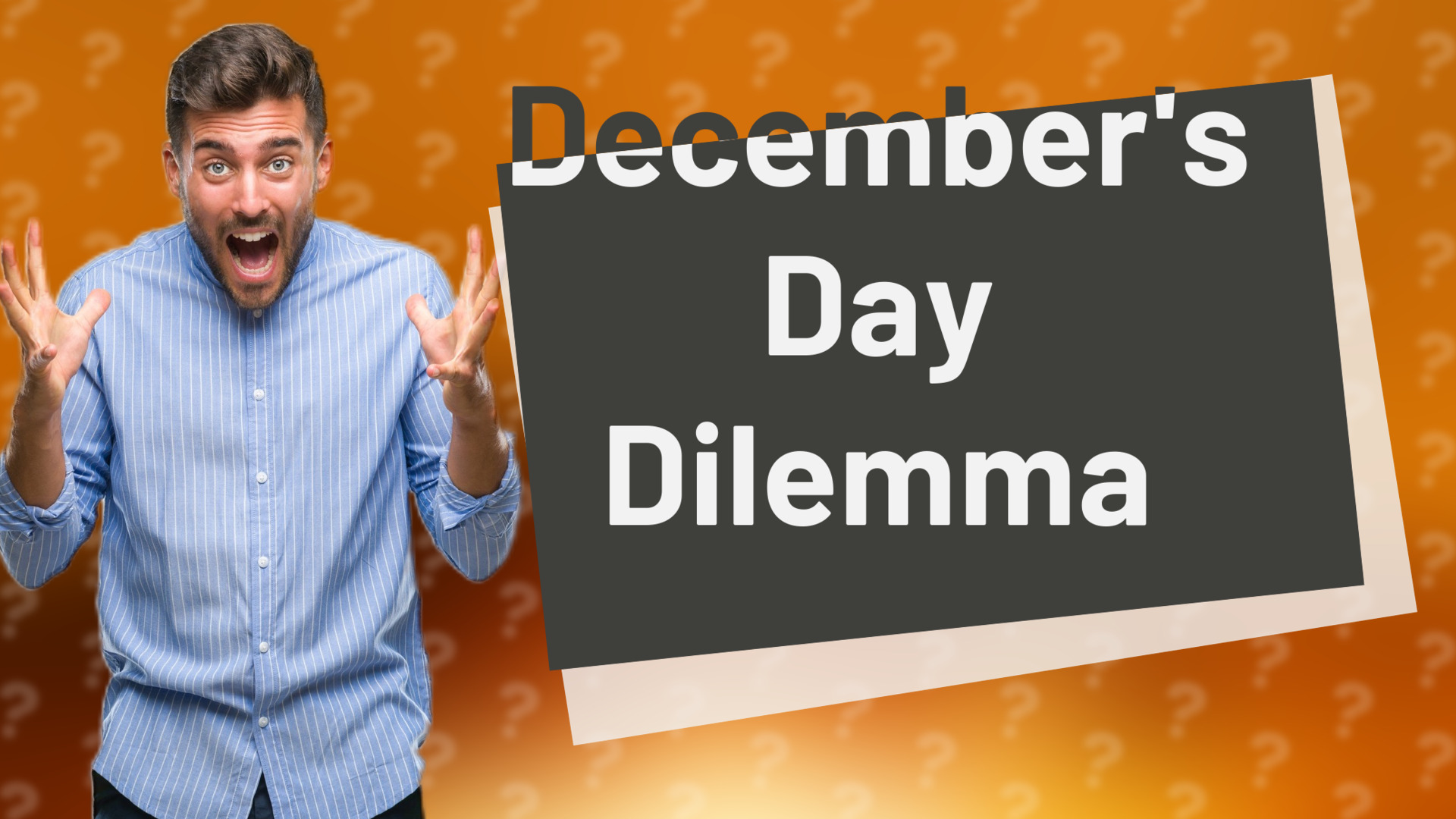 December's Day Dilemma