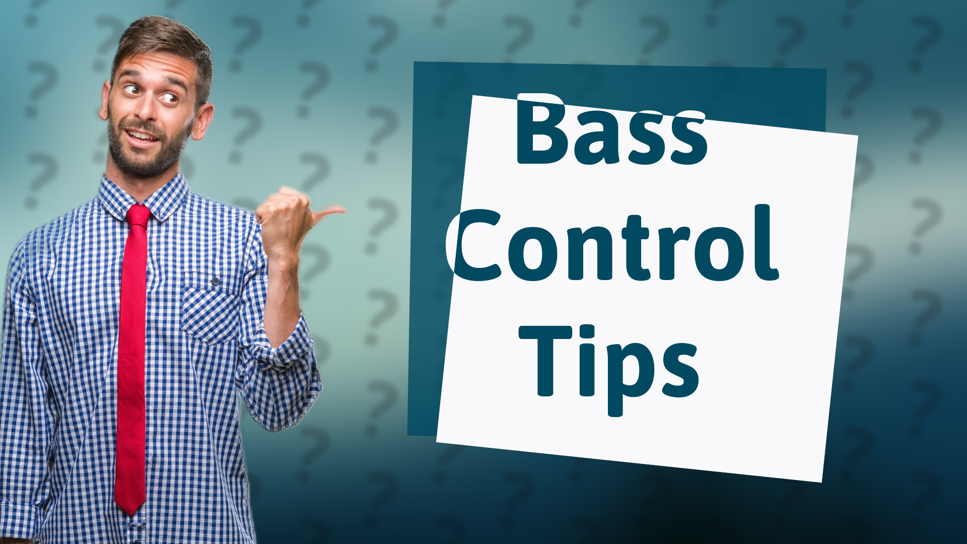 Bass Control Tips