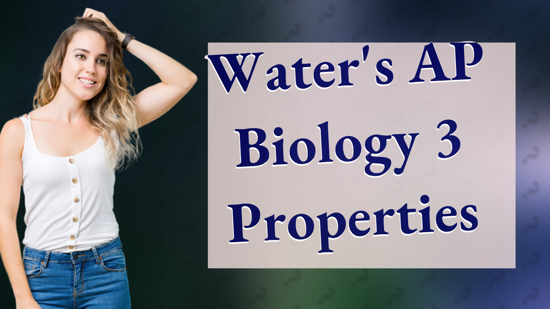 Water's AP Biology 3 Properties