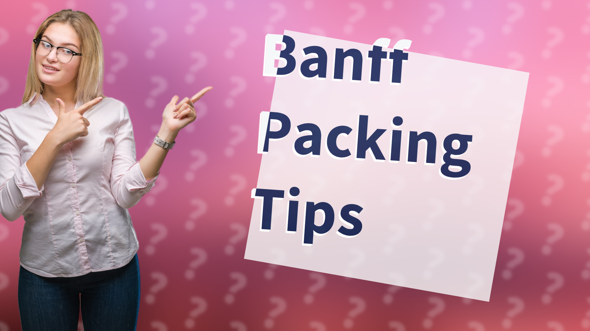 Banff Packing Tips