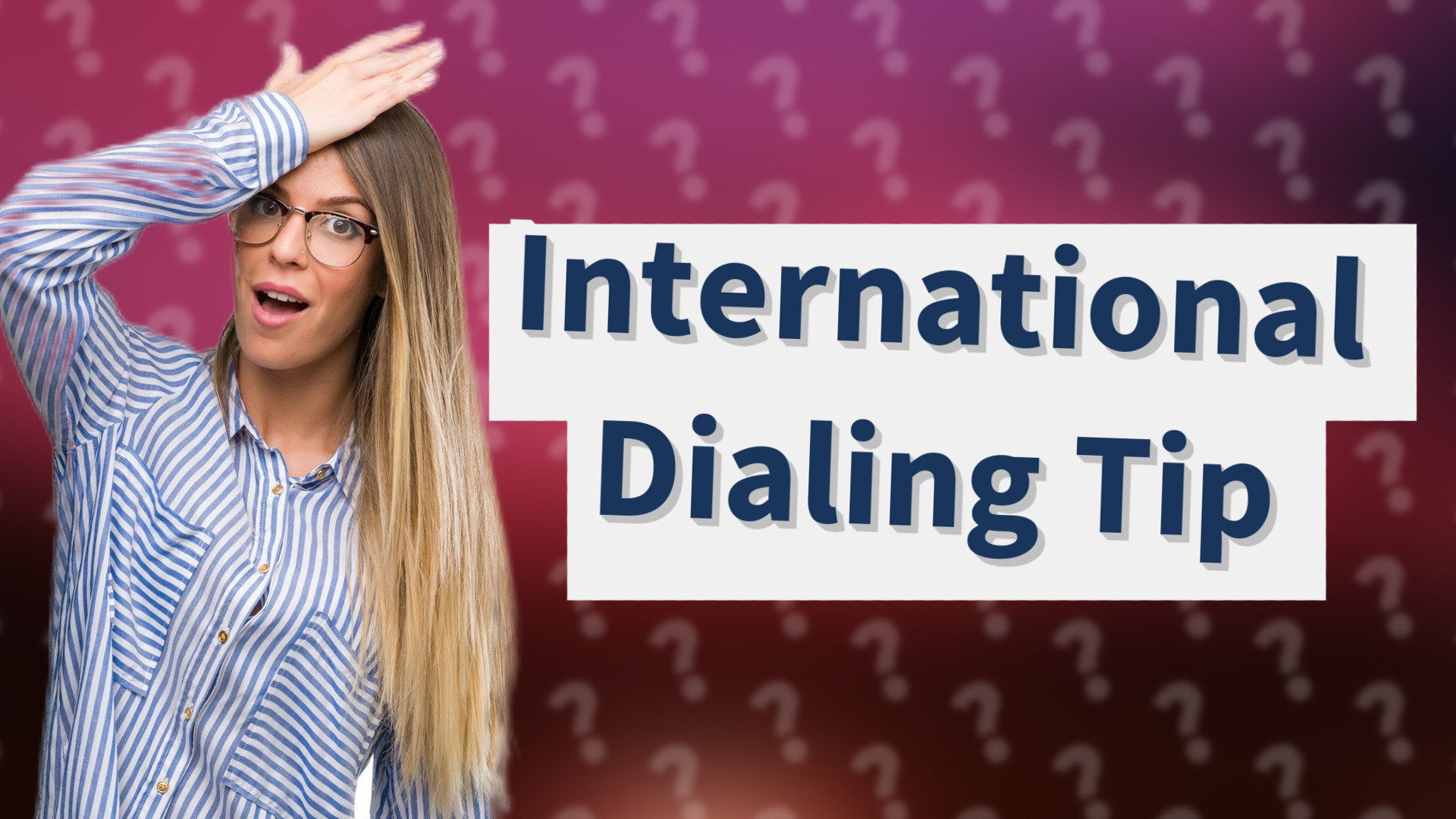 International Dialing Tip