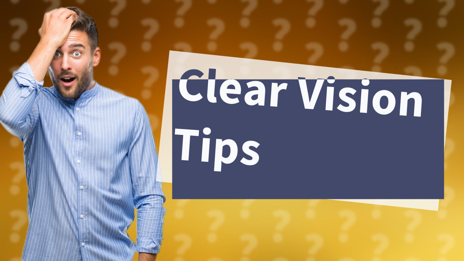 Clear Vision Tips