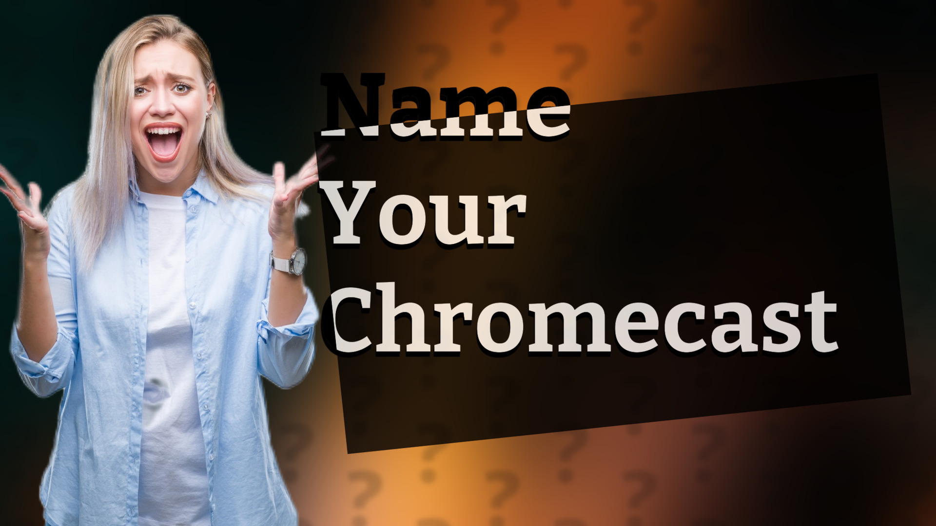 Name Your Chromecast