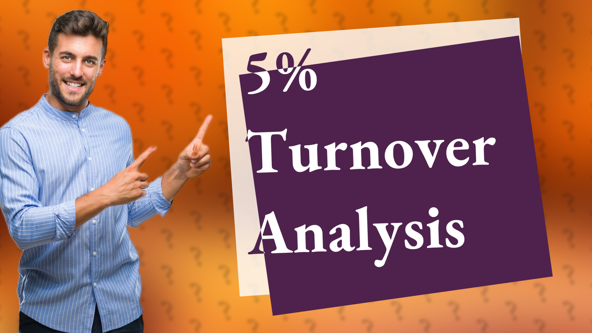 5% Turnover Analysis