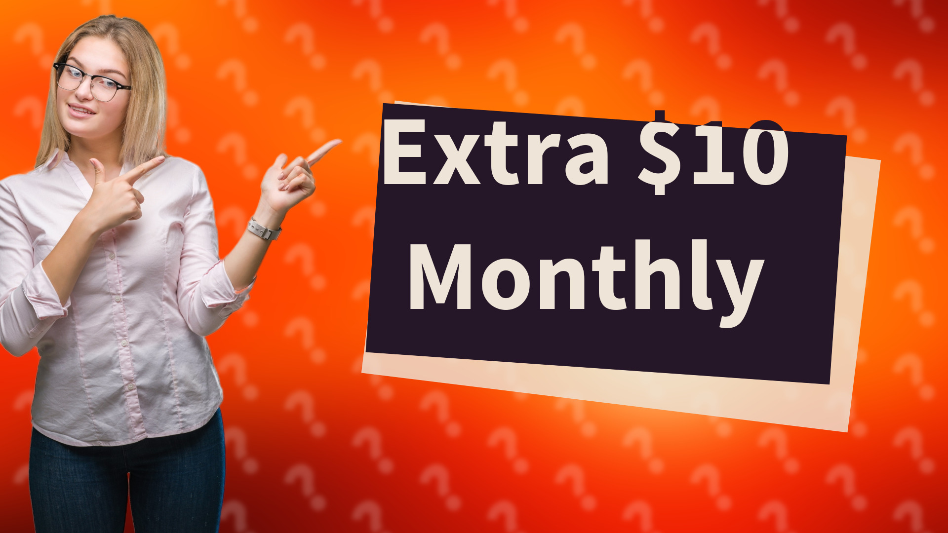 Extra $10 Monthly