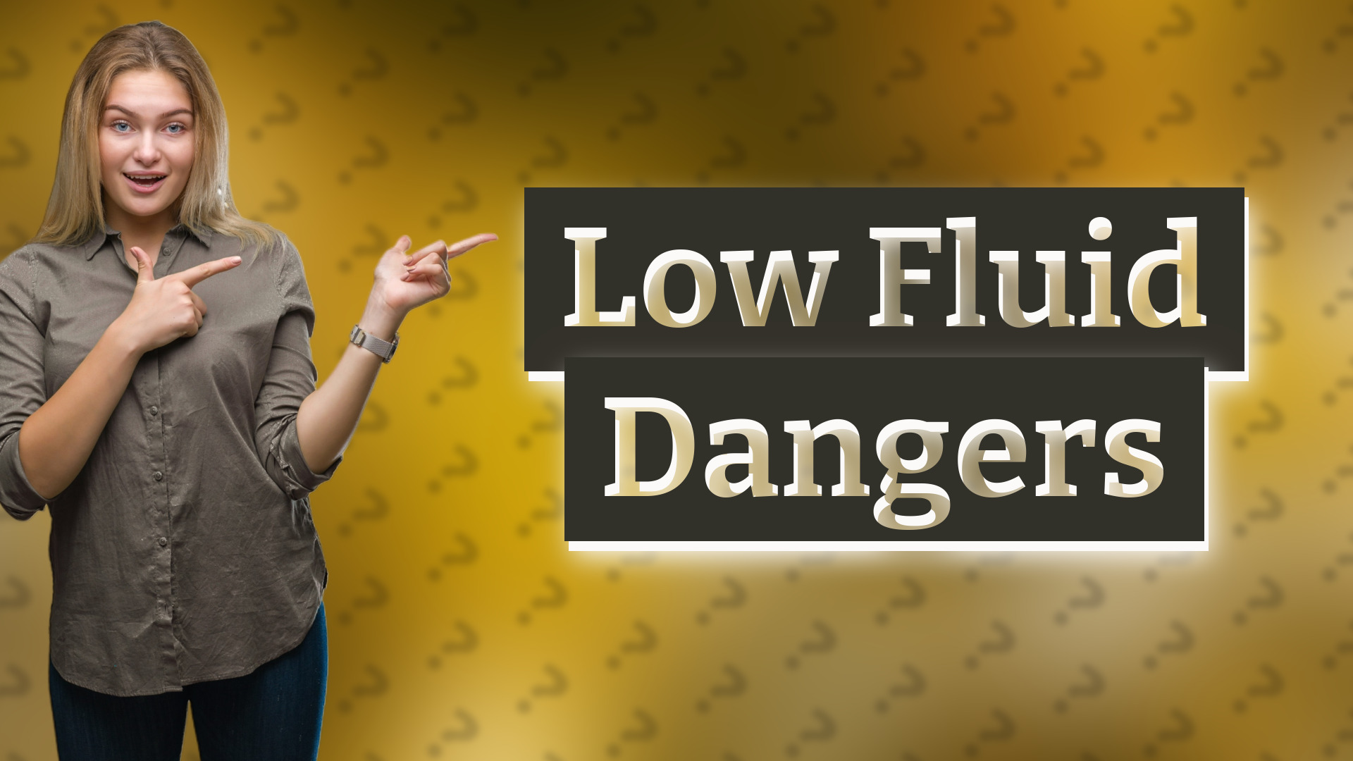Low Fluid Dangers