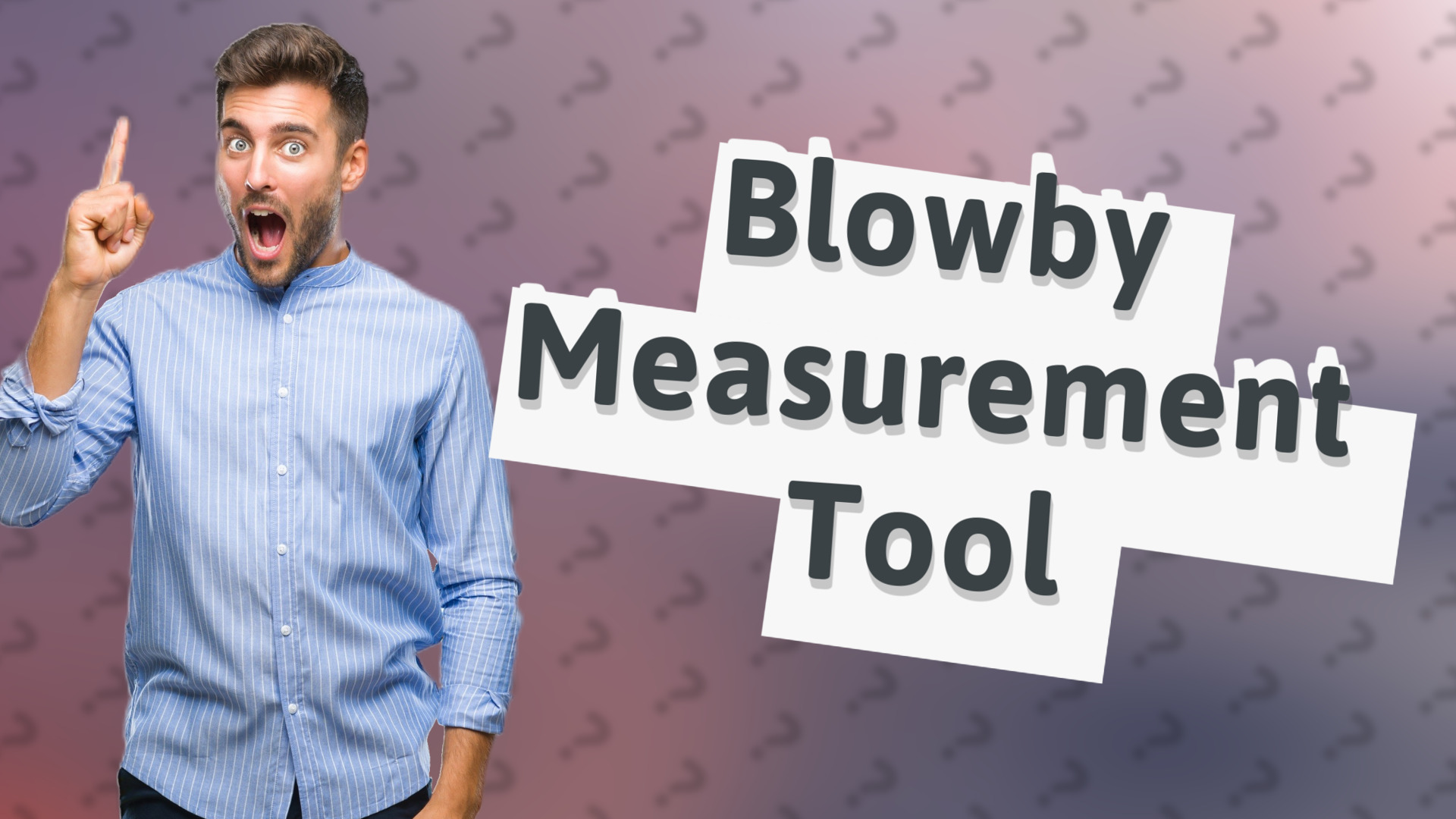 Blowby Measurement Tool