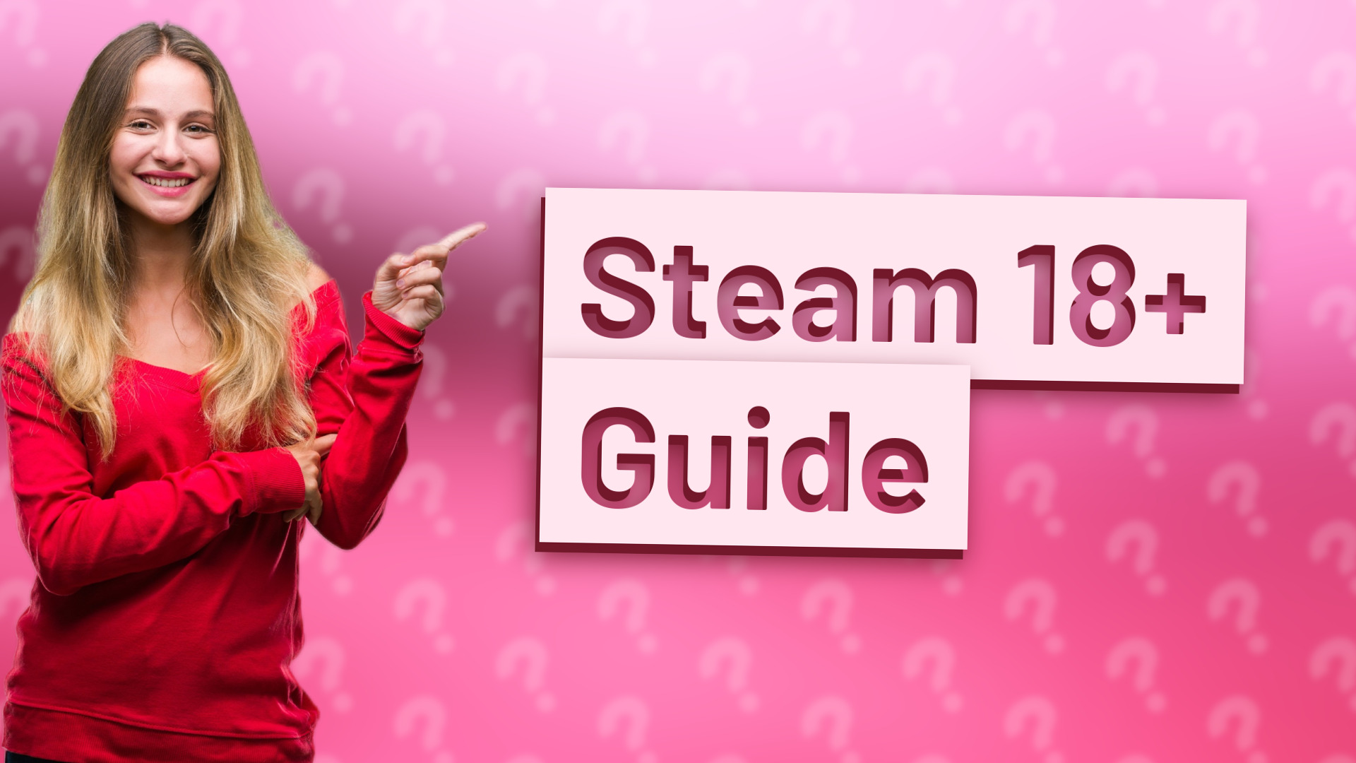 Steam 18+ Guide