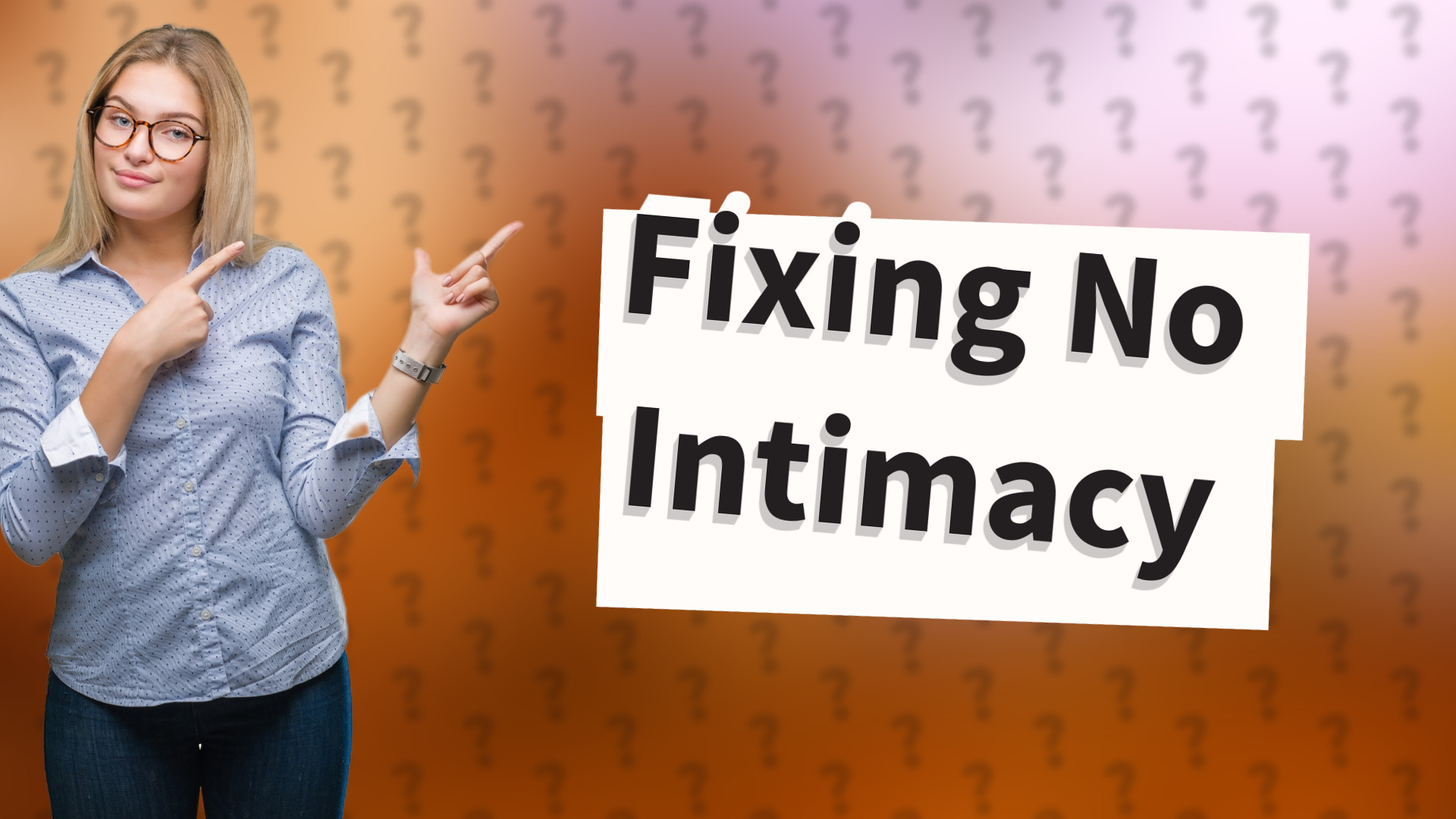 Fixing No Intimacy