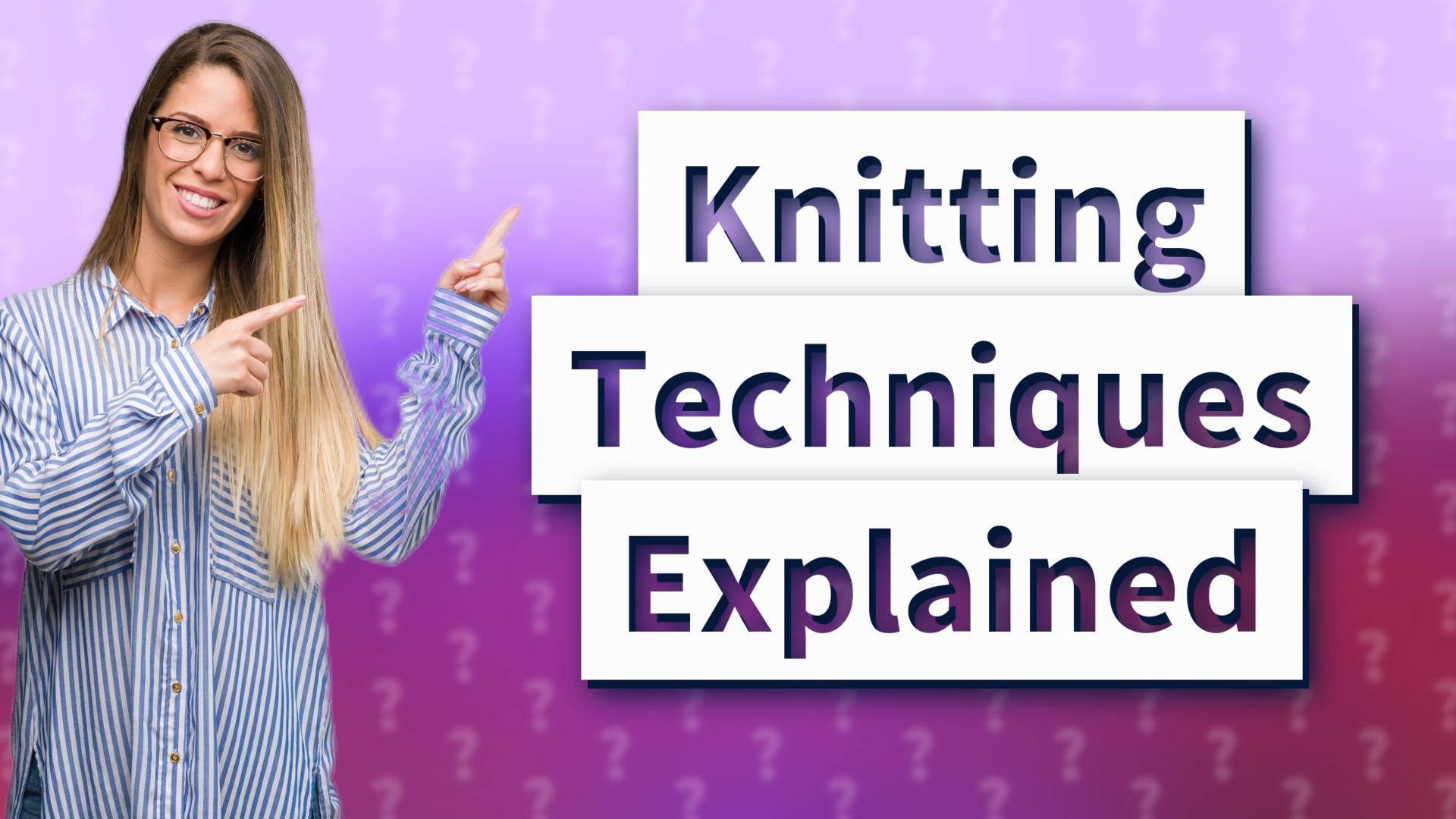 Knitting Techniques Explained