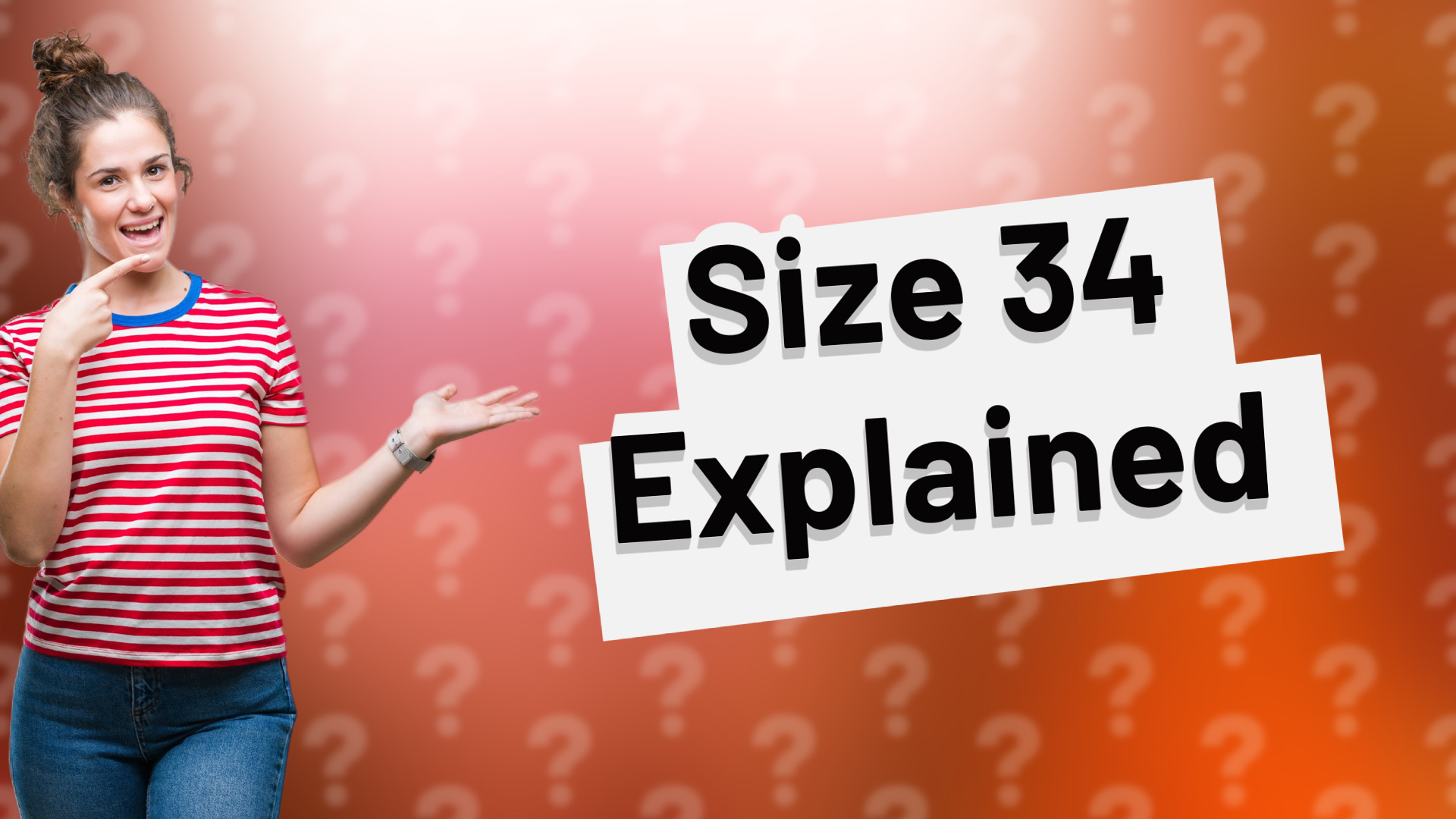 Size 34 Explained
