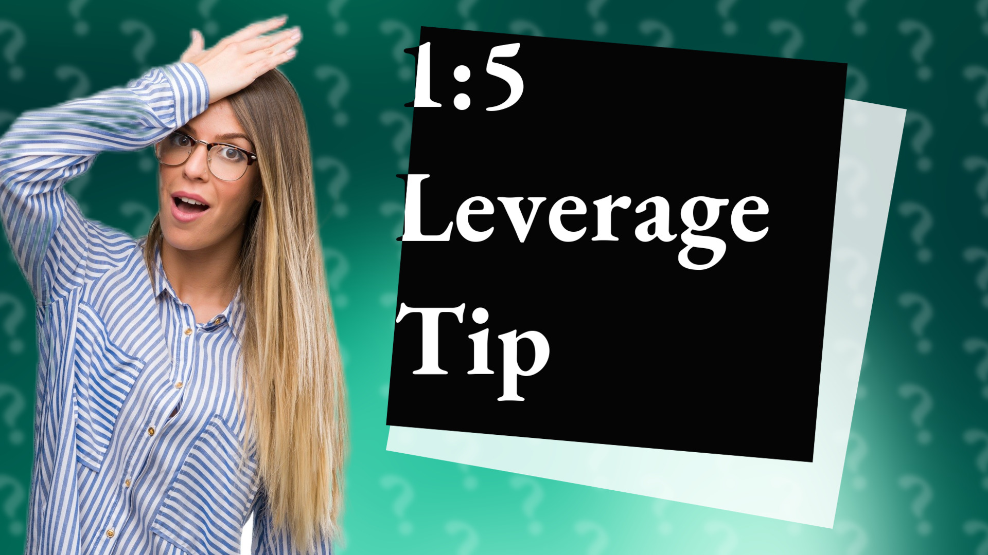 1:5 Leverage Tip