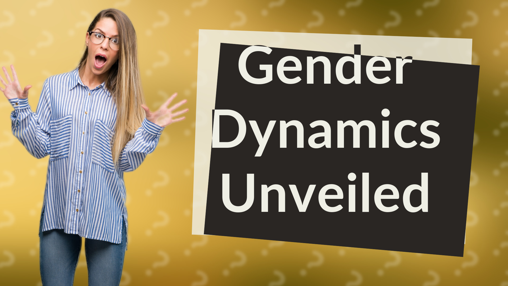 Gender Dynamics Unveiled