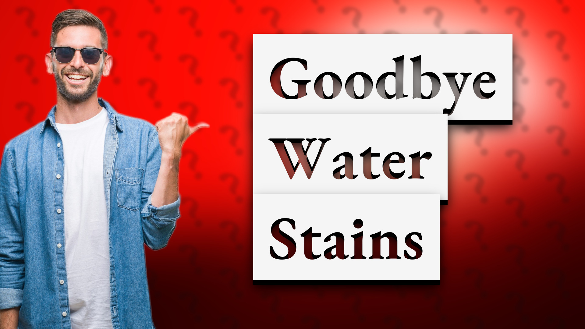 Goodbye Water Stains