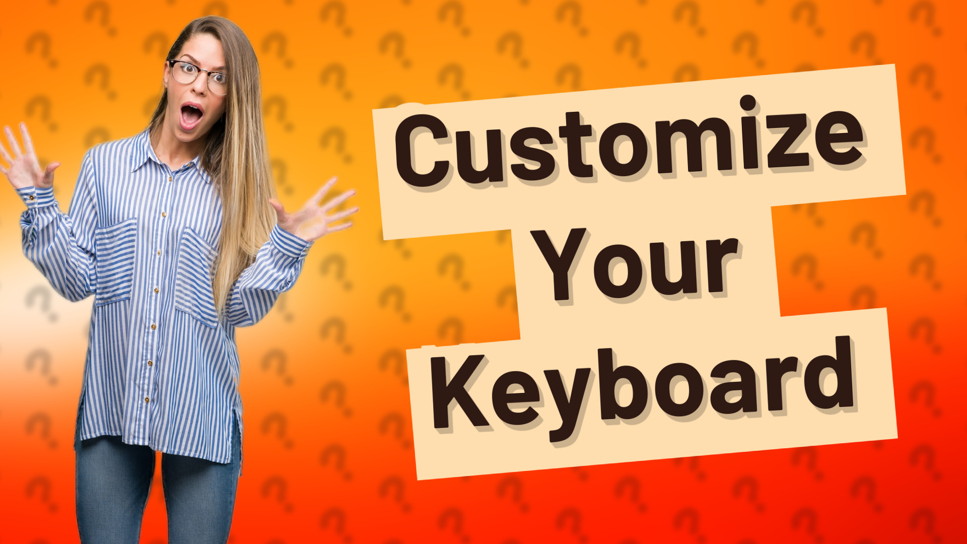 Customize Your Keyboard