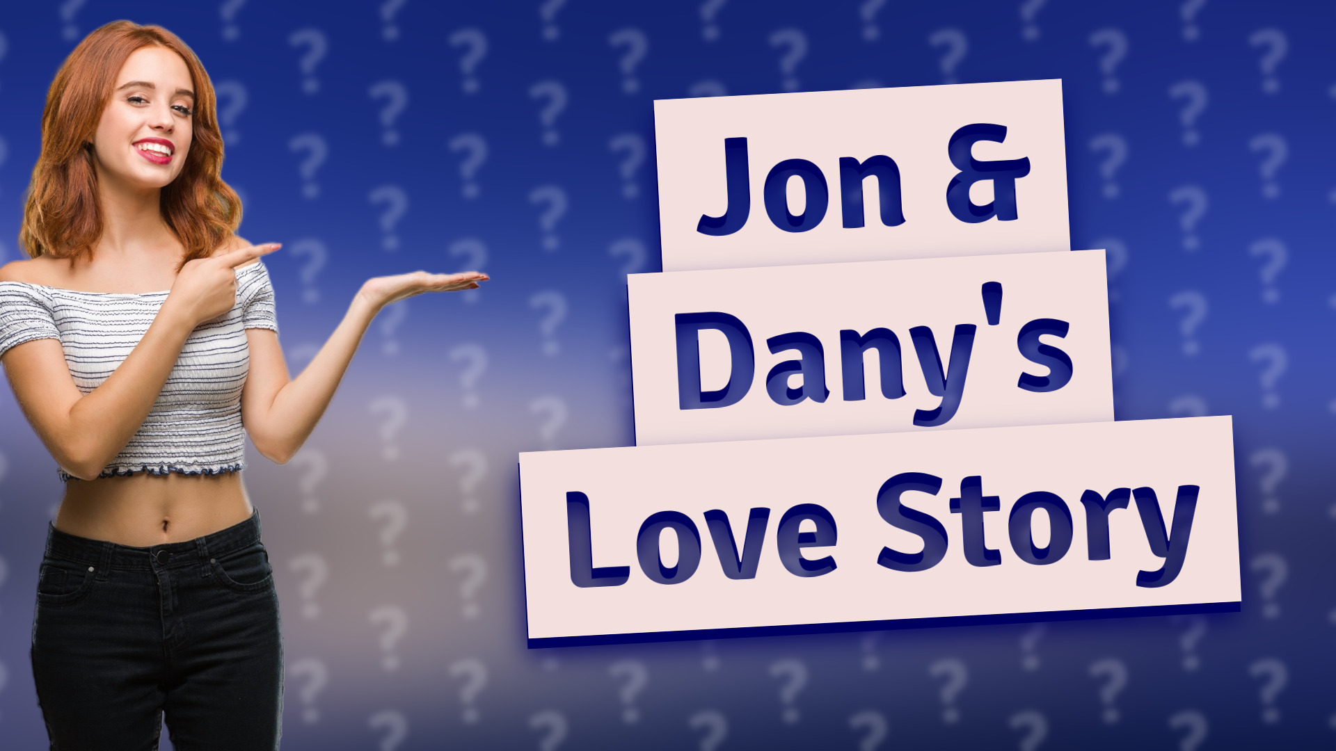 Jon & Dany's Love Story