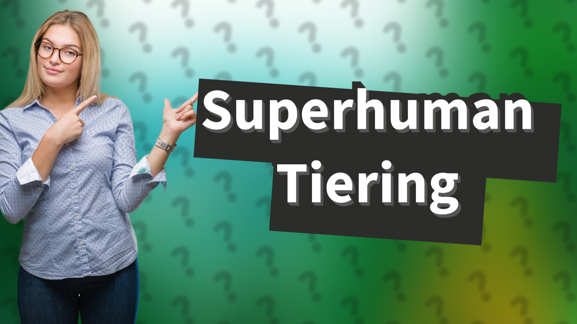 Superhuman Tiering