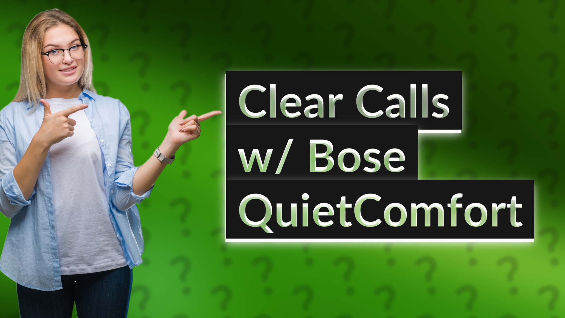 Clear Calls w/ Bose QuietComfort