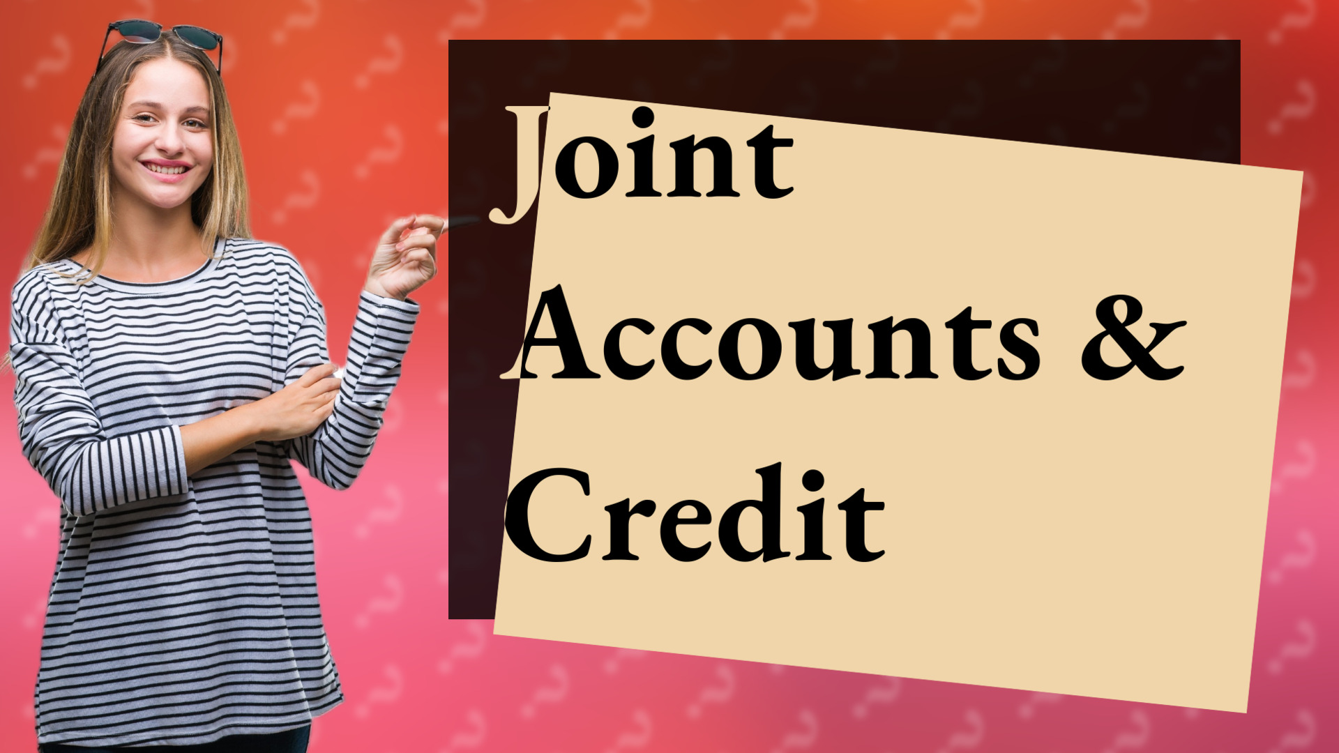 Joint Accounts & Credit