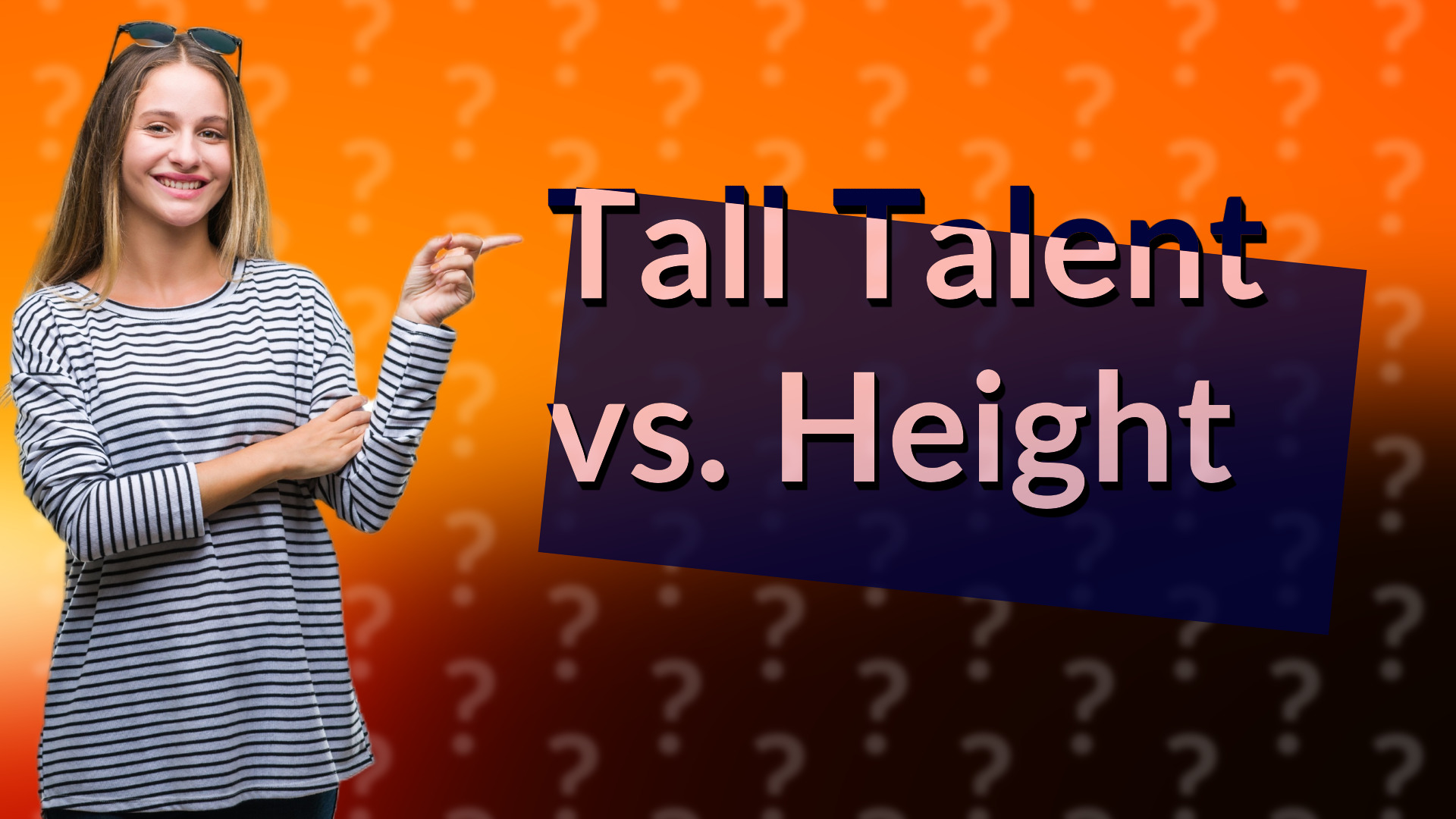 Tall Talent vs. Height
