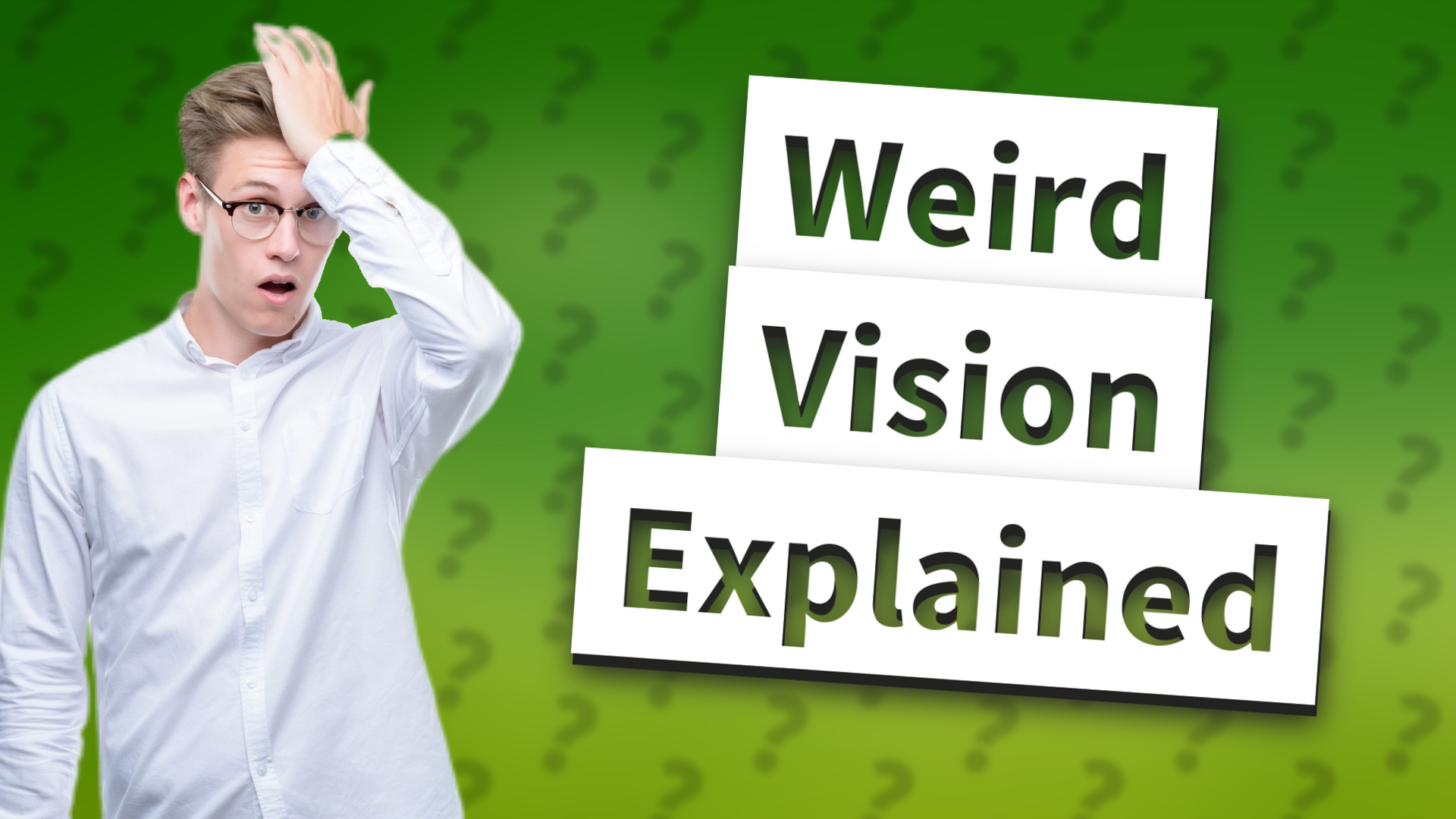 Weird Vision Explained