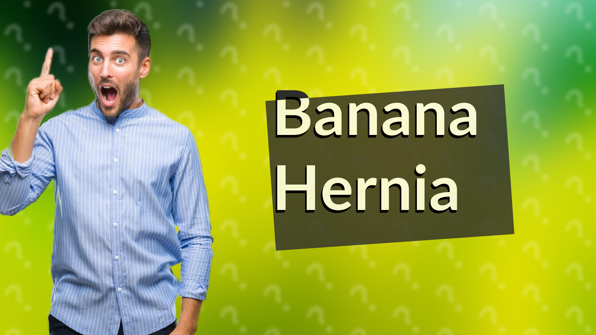 Banana Hernia