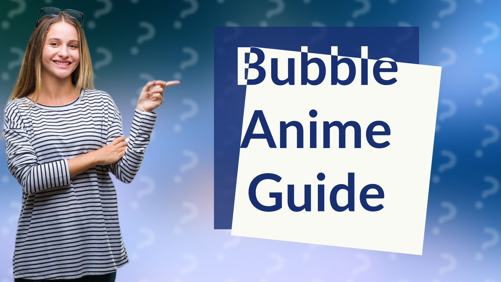 Bubble Anime Guide
