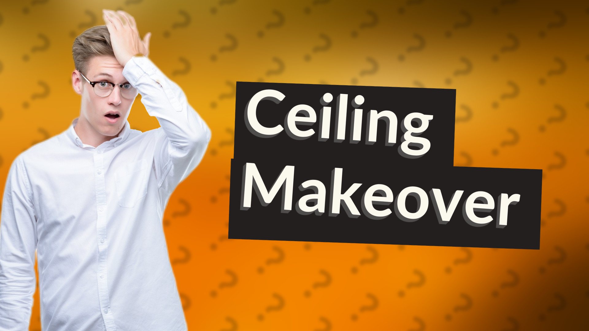 Ceiling Makeover