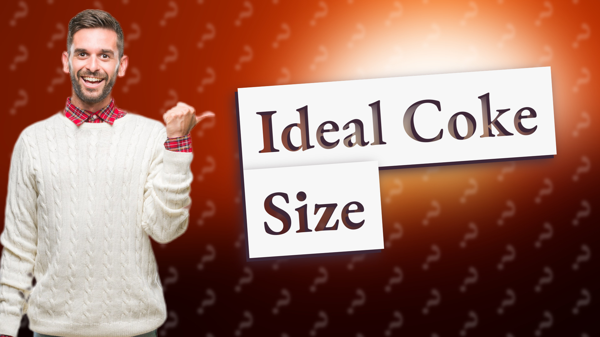 Ideal Coke Size