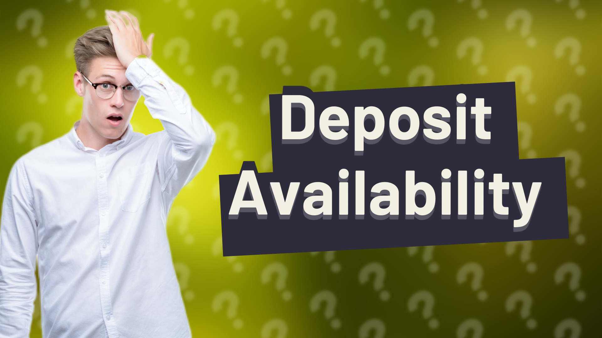 Deposit Availability