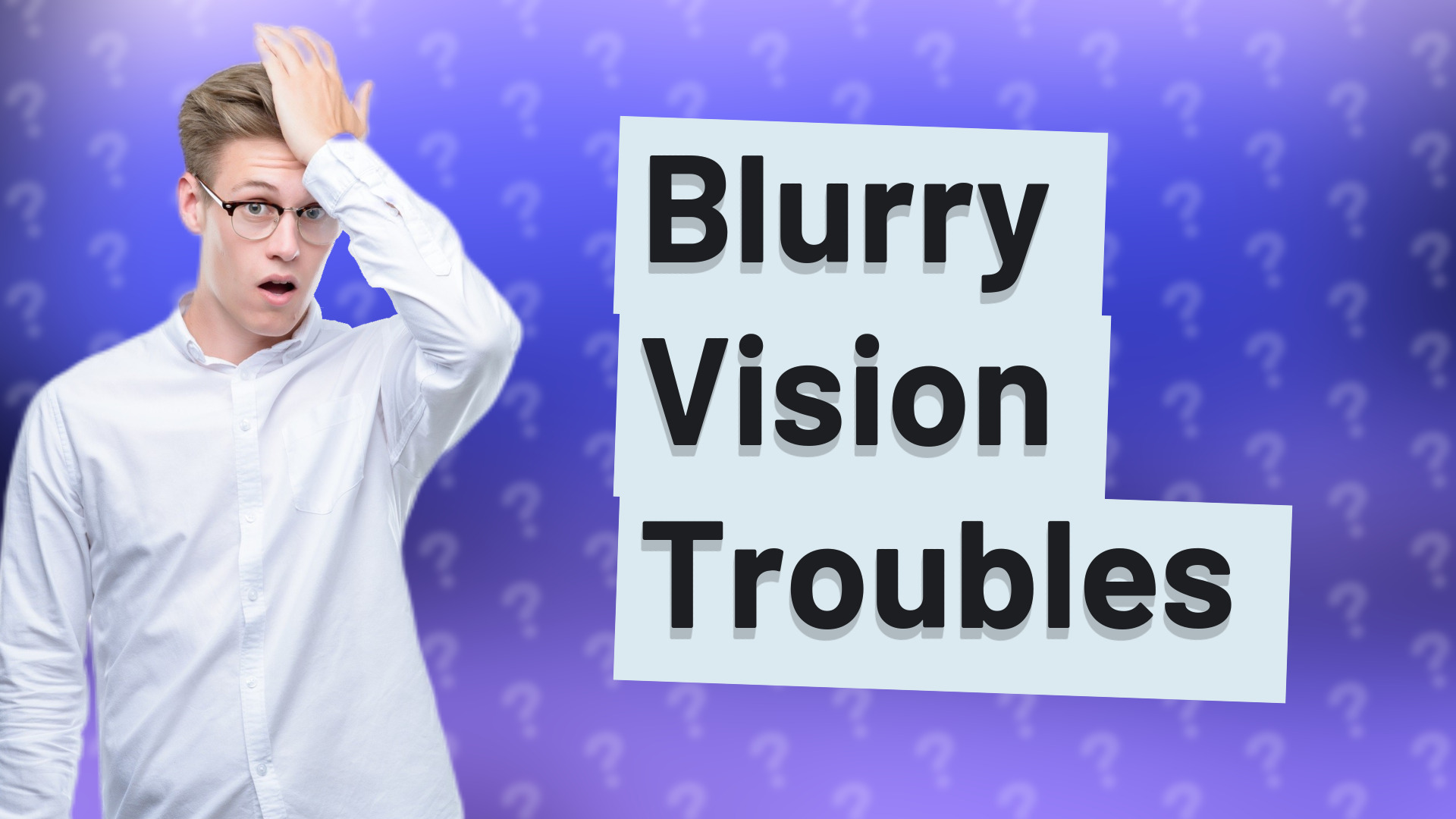 Blurry Vision Troubles