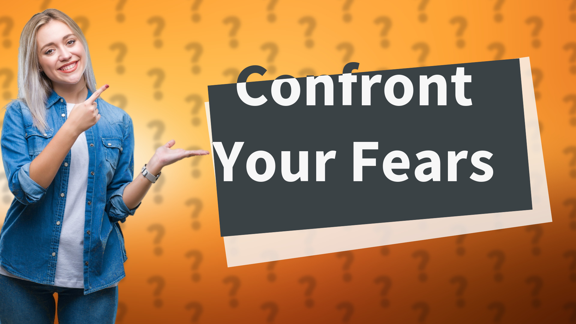 Confront Your Fears