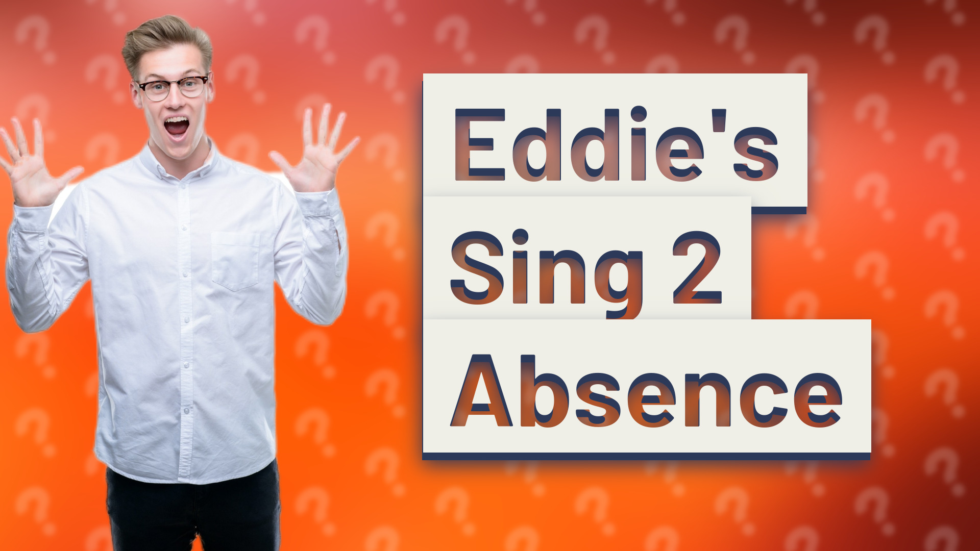 Eddie's Sing 2 Absence