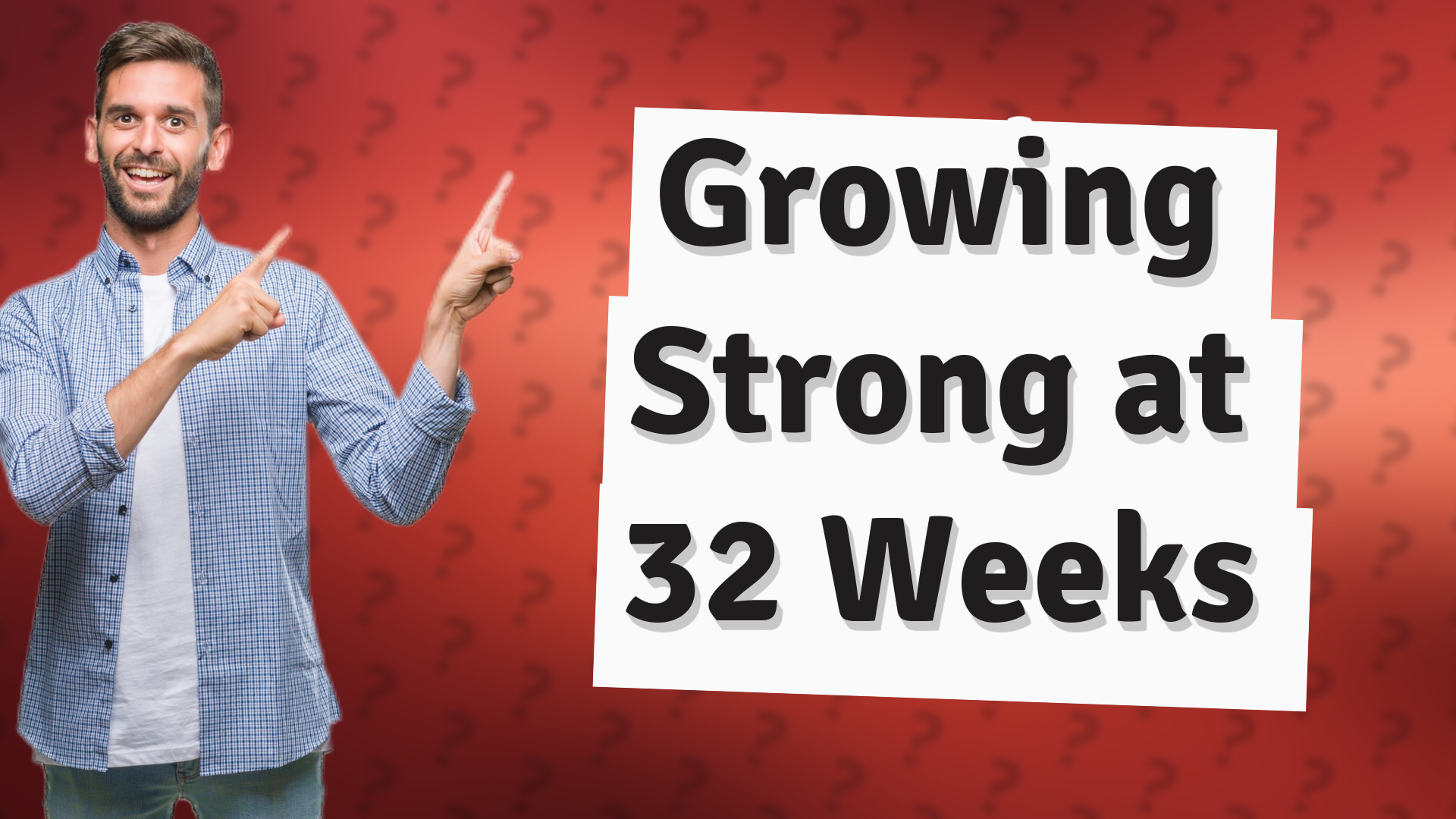 Growing Strong at 32 Weeks