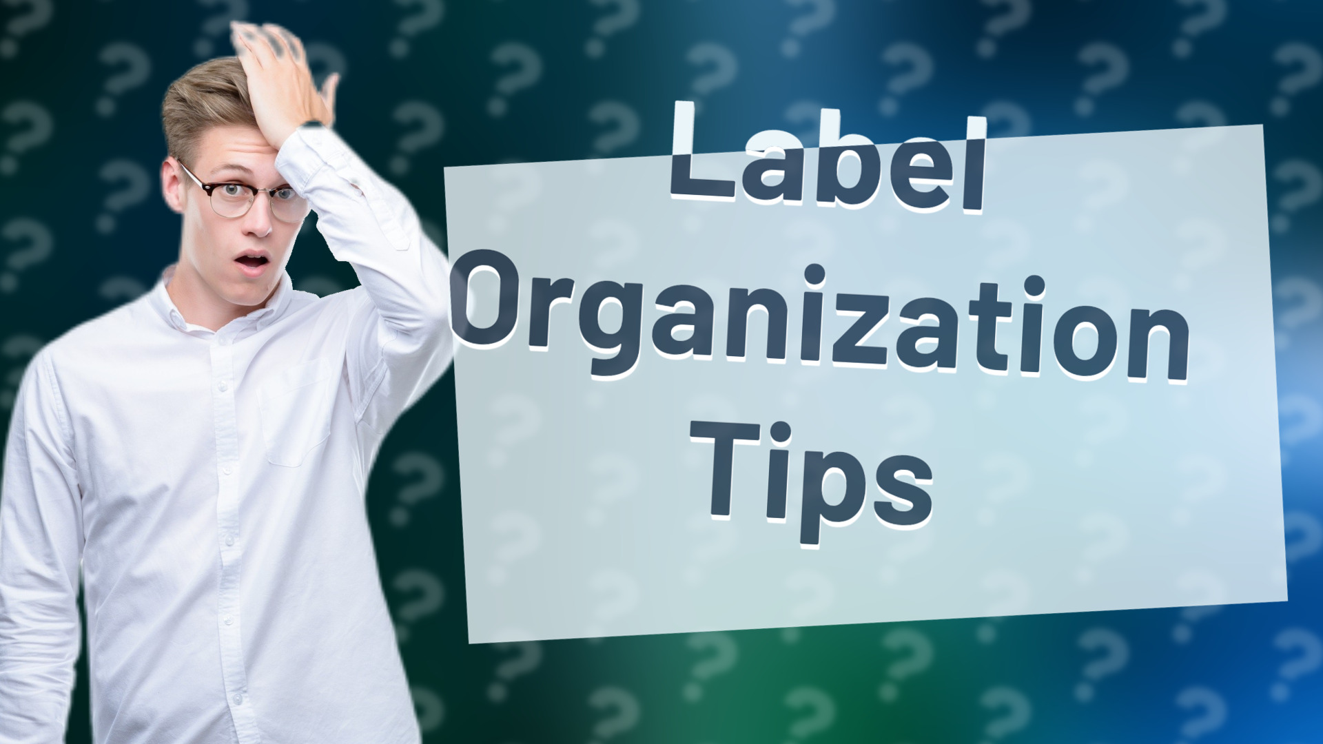 Label Organization Tips