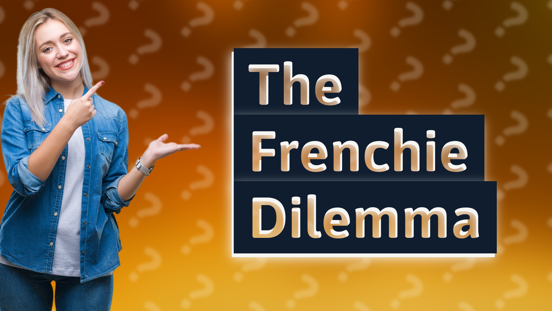 The Frenchie Dilemma