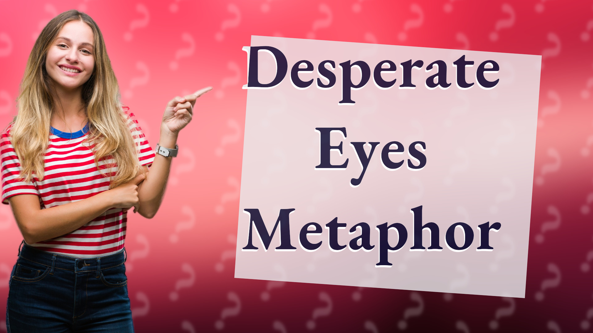 Desperate Eyes Metaphor