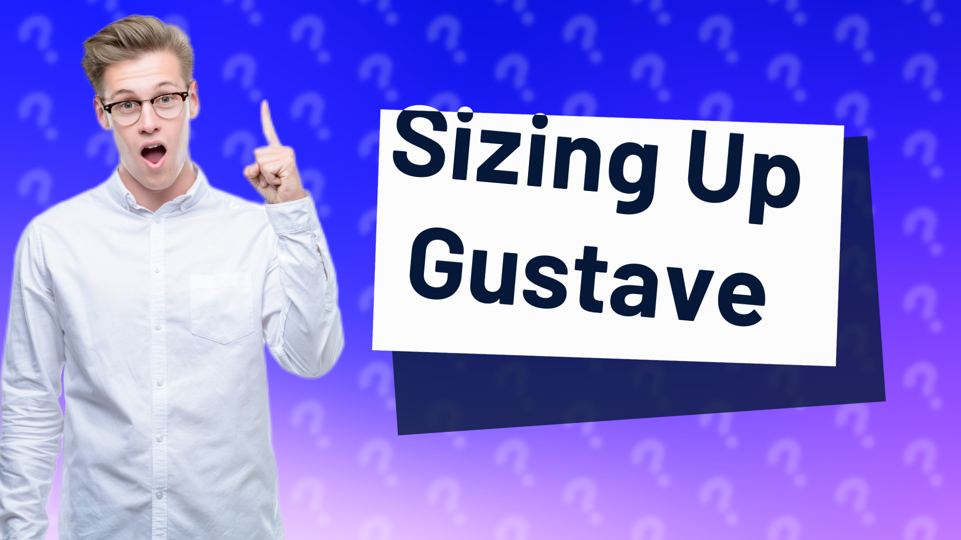 Sizing Up Gustave