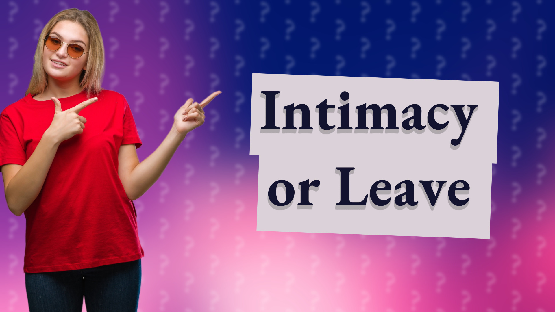Intimacy or Leave