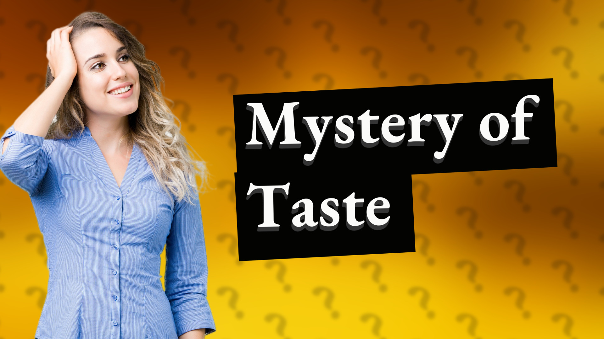 Mystery of Taste