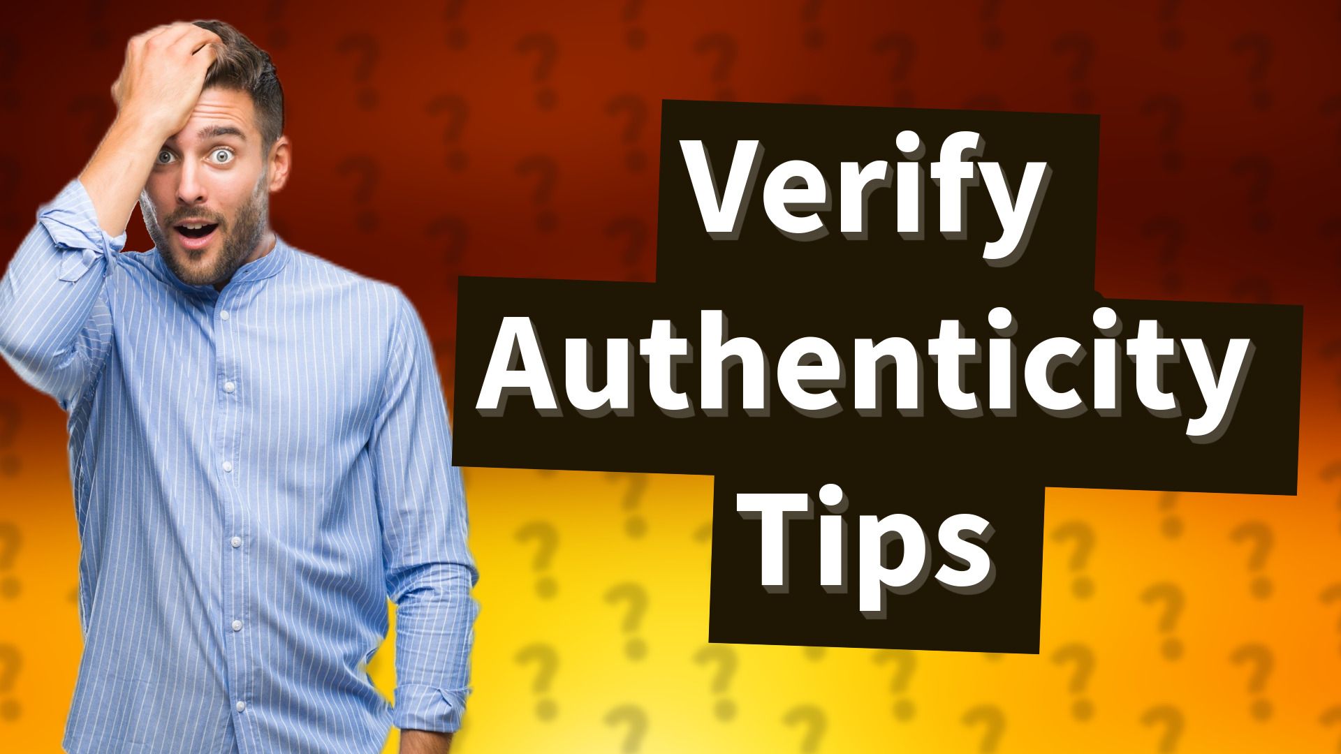 Verify Authenticity Tips