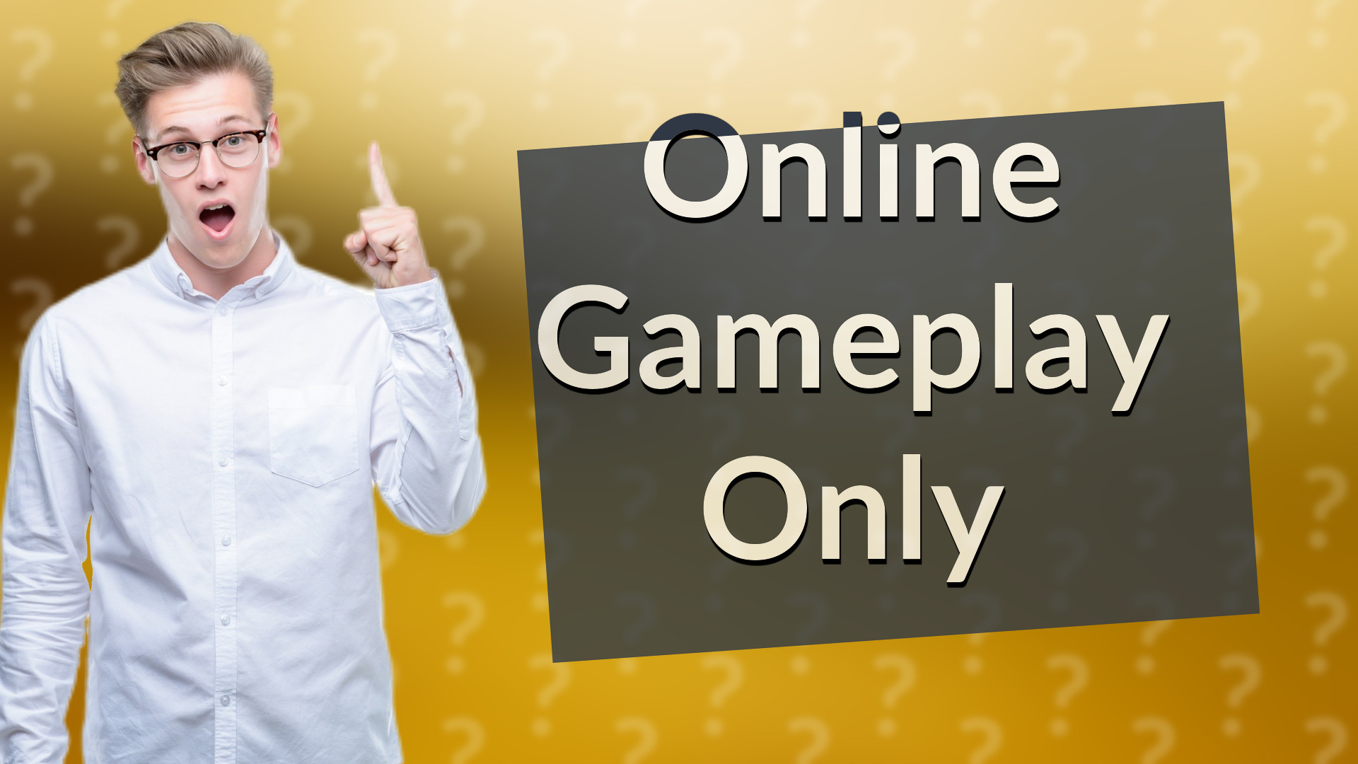 Online Gameplay Only