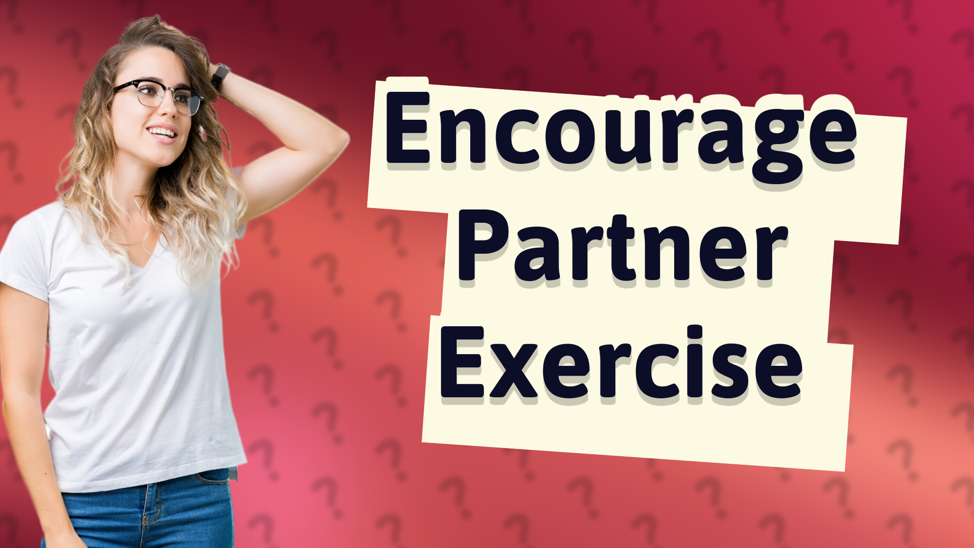 Encourage Partner Exercise